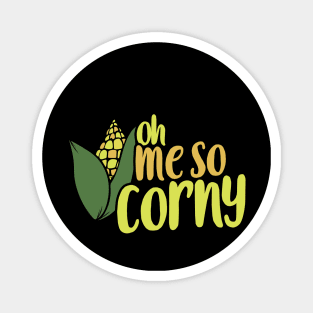 OH me so corny Magnet